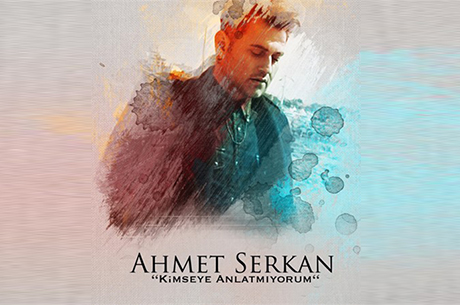 Ahmet Serkann, Kimseye Anlatmyorum Single kt!