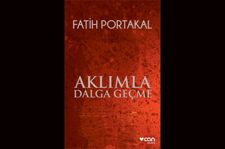 Fatih Portakaldan Yakn Tarihimize Notlar: Aklmla Dalga Geme