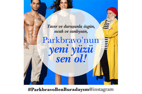 Instagramn Varsa ParkBravonun Yeni Yz Sen Olabilirsin